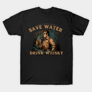 Save Water Drink Whisky T-Shirt